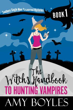 [Southern Single Mom Paranormal Mystery 01] • The Witch's Handbook to Hunting Vampires